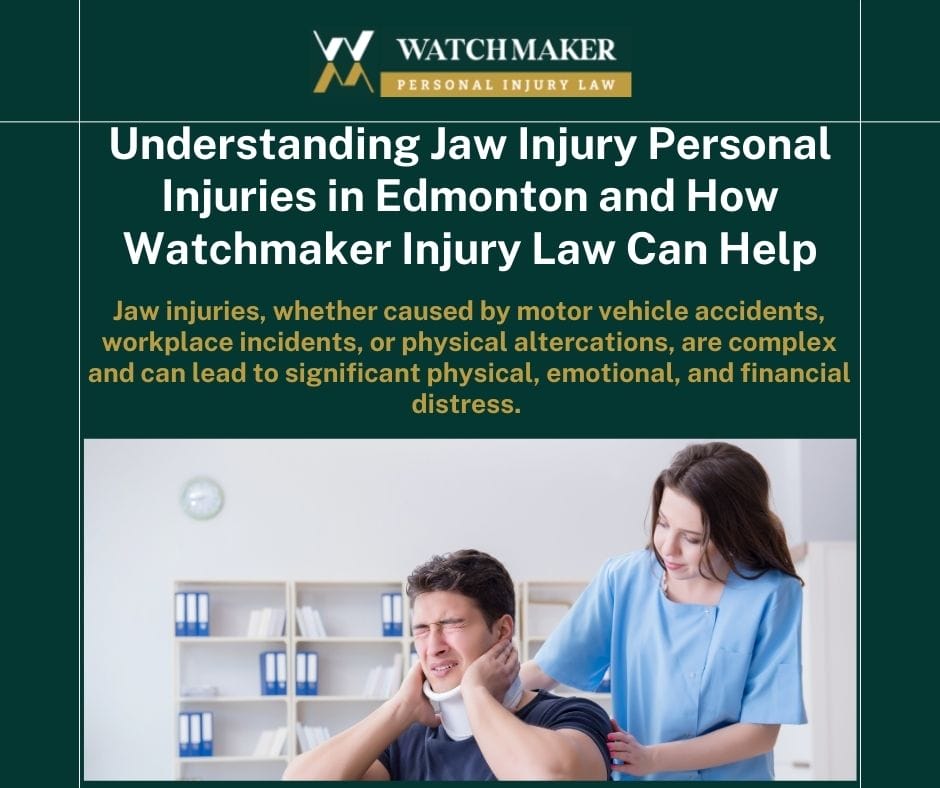 Understanding Jaw Injury Personal Injuries in Edmonton and How Watchmaker Injury Law Can Help